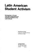 Cover of: Latin American student activism: participation in formal volunteer organizations by university students in six Latin cultures.