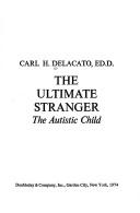 Cover of: ultimate stranger | Carl H. Delacato