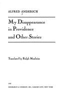 Cover of: My disappearance in Providence, and other stories by Alfred Andersch
