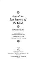 Cover of: Beyond the best interests of the child by Goldstein, Joseph
