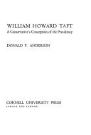 Cover of: William Howard Taft: a conservative's conception of the Presidency by Donald F. Anderson