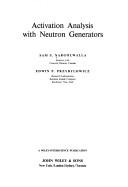 Activation analysis with neutron generators by Sam S. Nargolwalla