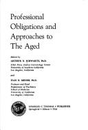 Cover of: Professional obligations and approaches to the aged