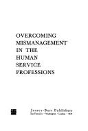 Cover of: Overcoming mismanagement in the human service professions