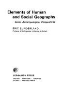 Cover of: Elements of human and social geography: some anthropological perspectives.