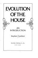 Cover of: Evolution of the house: an introduction.
