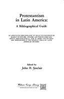 Cover of: Protestantism in Latin America: a bibliographical guide: an annotated bibliography of selected references mainly in English, Spanish, and Portuguese and useful bibliographical aids to assist the student and researcher in the general field of Latin American studies.