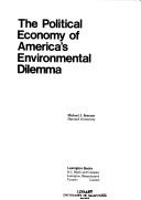 Cover of: The political economy of America's environmental dilemma