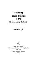 Cover of: Teaching social studies in the elementary school by John R. Lee
