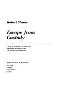 Cover of: Escape from custody: a study of alcoholism and institutional dependency as reflected in the life record of a homeless man.