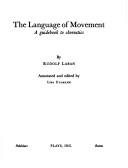 Cover of: The language of movement: a guidebook to choreutics