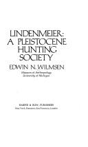 Lindenmeier: a Pleistocene hunting society by Edwin N. Wilmsen