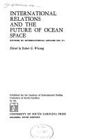 Cover of: International relations and the future of ocean space. by Symposium on International Relations and the Future of Ocean Space University of South Carolina 1972.