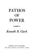 Cover of: Pathos of power by Kenneth Bancroft Clark