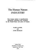 Cover of: The human nature industry: how human nature is manufactured, distributed, advertised and consumed in the United States and parts of Canada
