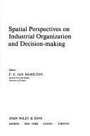 Cover of: Spatial perspectives on industrial organization and decision-making by F. E. Ian Hamilton