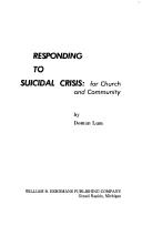 Responding to suicidal crisis: for church and community by Doman Lum