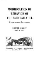 Cover of: Modification of behavior of the mentally ill: rehabilitation approaches