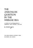 The Anschluss question in the Weimar era by Stanley Suval