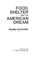 Cover of: Food, shelter, and the American dream.