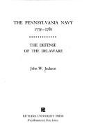 Cover of: The Pennsylvania Navy, 1775-1781: the defense of the Delaware