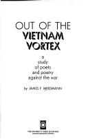 Cover of: Out of the Vietnam vortex: a study of poets and poetry against the war