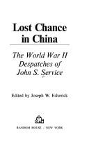 Cover of: Lost chance in China by John S. Service