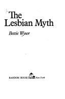 Cover of: The lesbian myth.