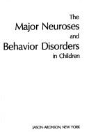 The major neuroses and behavior disorders in children by Melitta Sperling