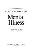 Cover of: Basic handbook on mental illness. | Harry Milt
