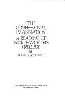 Cover of: The confessional imagination: a reading of Wordsworth's Prelude