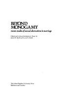 Beyond monogamy; recent studies of sexual alternatives in marriage by Smith, James R.
