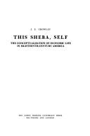 Cover of: This Sheba, Self: the conceptualization of economic life in eighteenth-century America