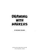 Cover of: Drawing with markers. by Welling, Richard