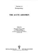 Cover of: The acute abdomen by Benjamin Felson