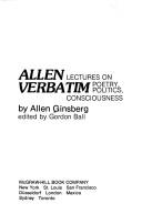 Cover of: Allen verbatim: lectures on poetry, politics, consciousness.