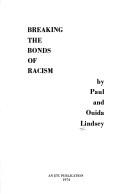 Cover of: Breaking the bonds of racism by Paul Lindsey, Paul Lindsey