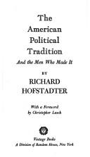 The American political tradition and the men who made it by Richard Hofstadter