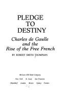 Cover of: Pledge to destiny: Charles de Gaulle and the rise of the free French.