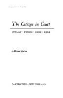 Cover of: The citizen in court: litigant, witness, juror, judge. by Delmar Karlen