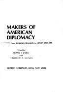 Cover of: Makers of American diplomacy, from Benjamin Franklin to Henry Kissinger. by Frank J. Merli