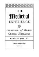 Cover of: The medieval experience: foundations of Western cultural singularity.