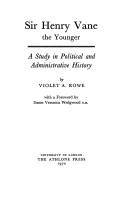 Sir Henry Vane the younger: a study in political and administrative history by Violet Anne Rowe