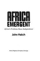 Cover of: Africa emergent; Africa's problems since independence.