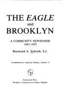 Cover of: The Eagle and Brooklyn: a community newspaper, 1841-1955
