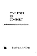 Cover of: Colleges in consort: [institutional cooperation through consortia