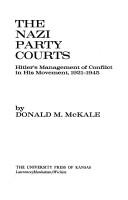 Cover of: The Nazi party courts: Hitler's management of conflict in his movement, 1921-1945 by Donald M. McKale