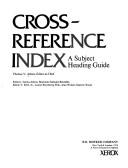 Cross-reference index : a subject heading guide by Thomas V. Atkins
