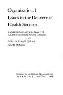Cover of: Organizational issues in the delivery of health services by Irving Kenneth Zola