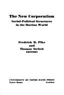 Cover of: The new corporatism: social-political structures in the Iberian world.